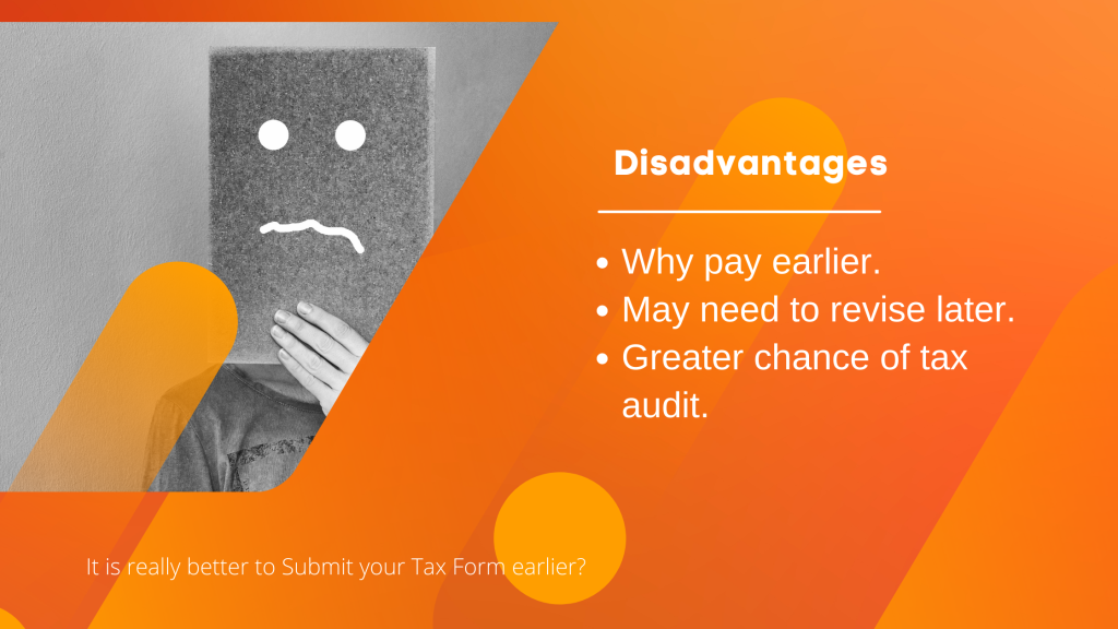 Quick Summary of the disadvantages of submitting tax return earlier.