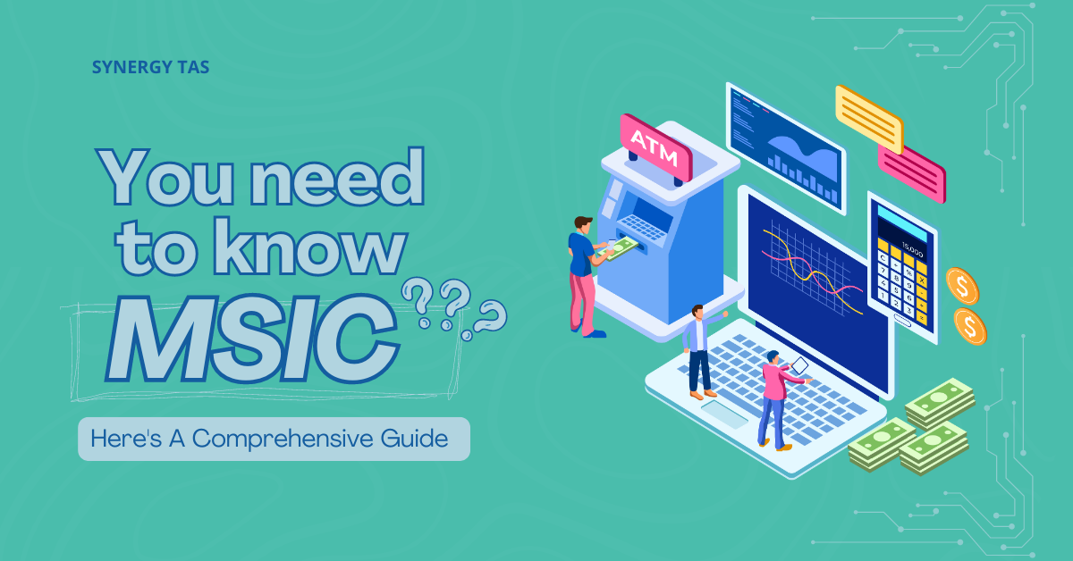 You need to know MSIC CODE: Here’s A Comprehensive Guide - Synergy TAS